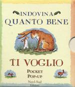 Indovina quanto bene ti voglio. Libro pop-up. Ediz. illustrata