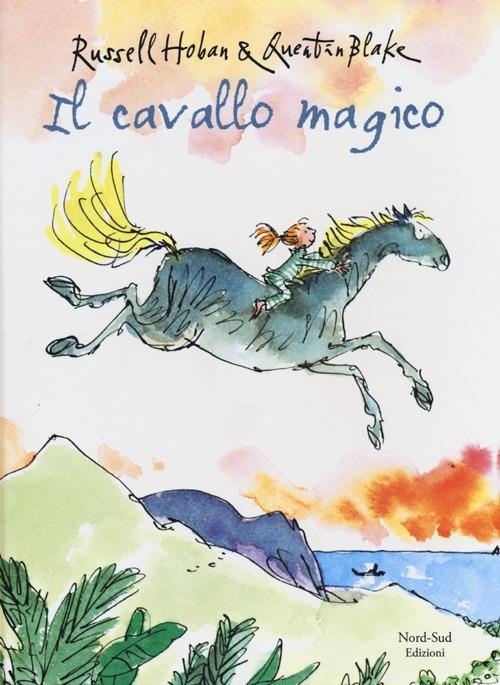 Il cavallo magico - Russell Hoban,Quentin Blake - copertina