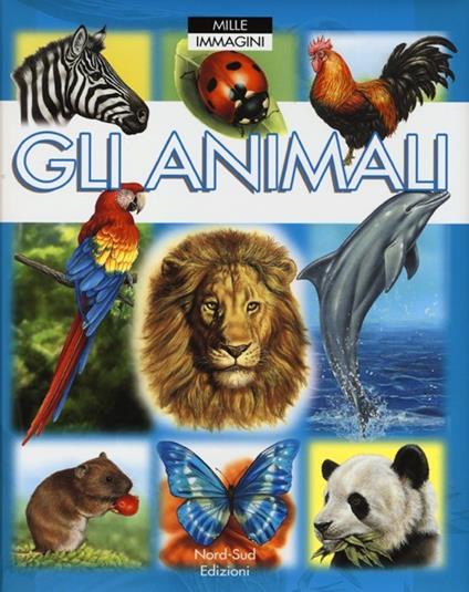 Gli animali. Ediz. illustrata - Emilie Beaumont,Marie-Renée Guilloret - copertina