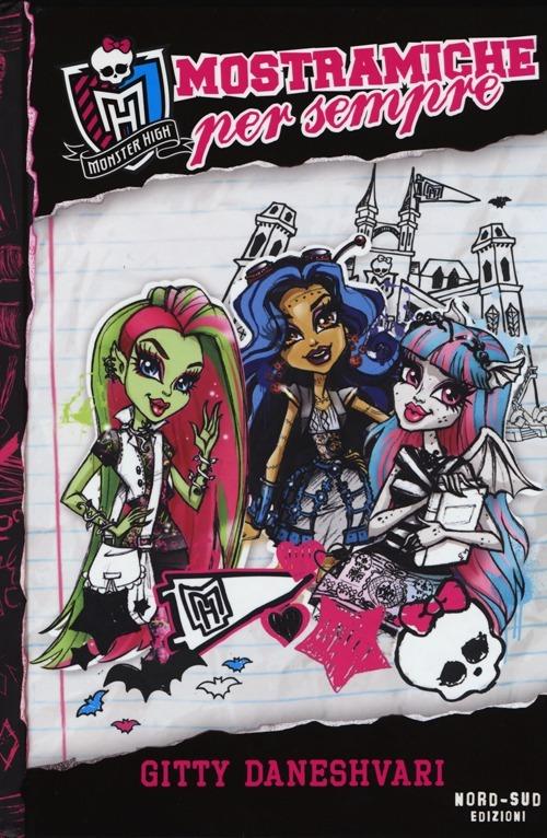 Mostramiche per sempre. Monster High. Vol. 1 - Gitty Daneshvari - copertina