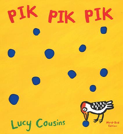 Pik pik pik. Ediz. illustrata - Lucy Cousins - copertina