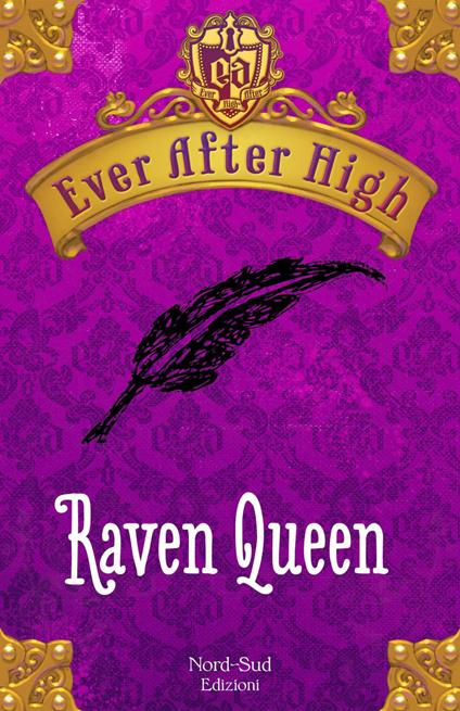 Raven Queen. Ever After High - Shannon Hale,Francesca Crescentini - ebook