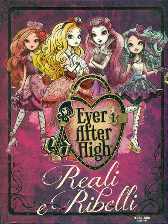 Reali e ribelli. Ever After High - Shannon Hale - 3