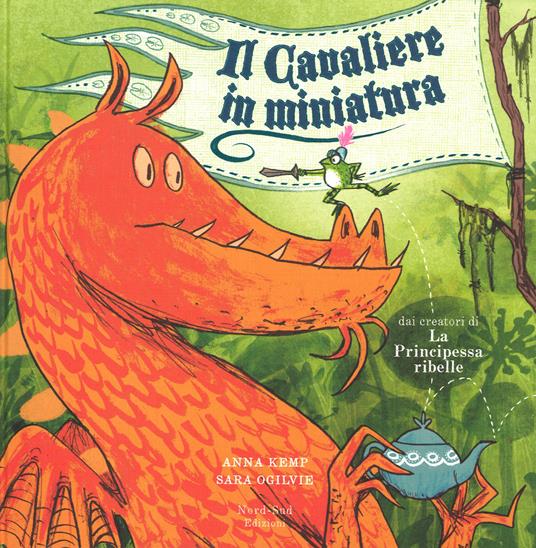 Il cavaliere in miniatura. Ediz. illustrata - Anna Kemp,Sara Ogilvie - copertina