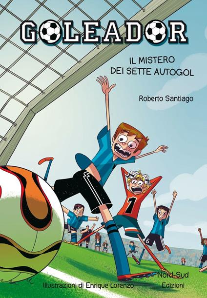 Il mistero dei sette autogol. Goleador. Vol. 2 - Roberto Santiago,Enrique Lorenzo,Marco Amerighi - ebook