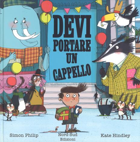 Devi portare un cappello. Ediz. a colori - Simon Philip,Kate Hindley - copertina