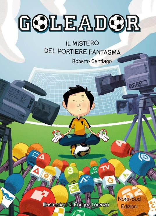 Il mistero del portiere fantasma. Goleador. Vol. 3 - Roberto Santiago,Enrique Lorenzo,Marco Amerighi - ebook