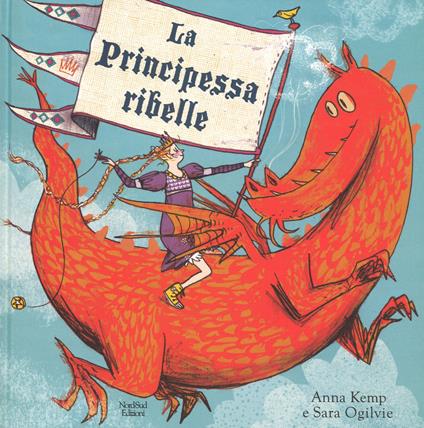 La principessa ribelle. Ediz. a colori - Anna Kemp,Sara Ogilvie - copertina