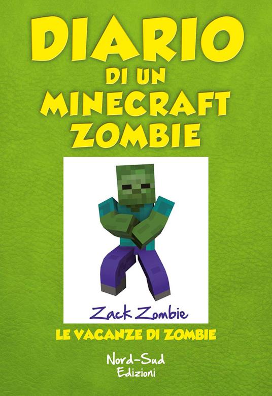 Diario di un Minecraft Zombie. Vol. 6: Le vacanze di Zombie - Zack Zombie - copertina