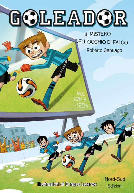 Il mistero dell'occhio di falco. Goleador. Vol. 4 - Roberto Santiago,Enrique Lorenzo,Marco Amerighi - ebook