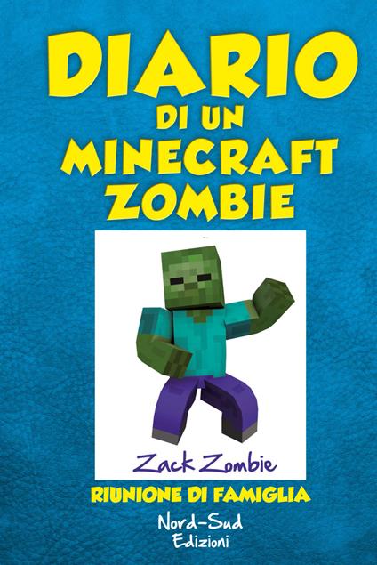 Diario di un Minecraft Zombie. Vol. 7: Riunione di famiglia - Zack Zombie - copertina