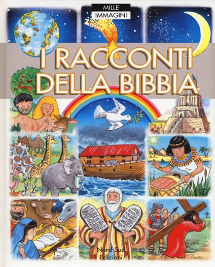 I raccconti della Bibbia. Mille immagini. Ediz. a colori - Emilie Beaumont,Colette David,Isabelle Misso - copertina