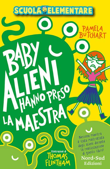 Baby alieni hanno preso la maestra. Scuola elementare - Pamela Butchart - copertina