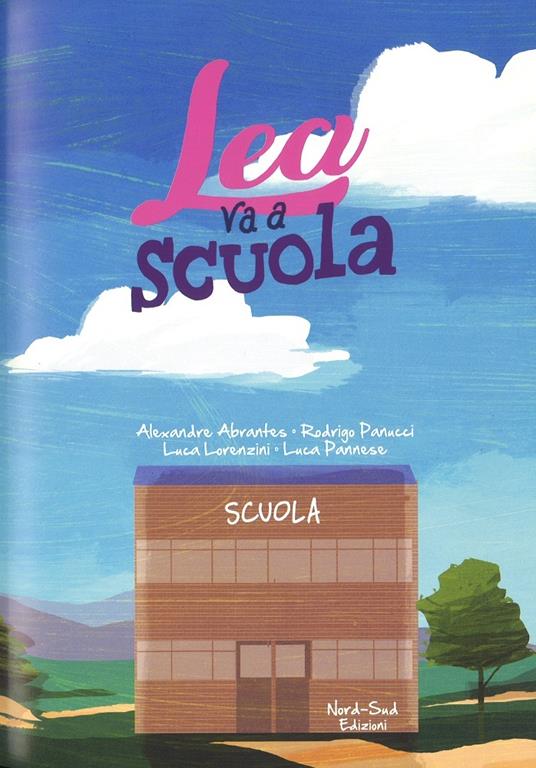 Lea va a scuola. Ediz. a colori - Alexandre Abrantes,Rodrigo Panucci,Luca Lorenzini - 2