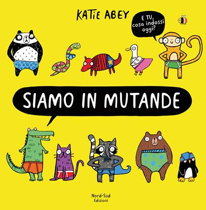 Siamo in mutande. Ediz. a colori - Katie Abey - copertina