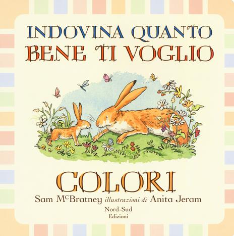Indovina quanto bene ti voglio. Colori. Ediz. a colori - Sam McBratney - copertina