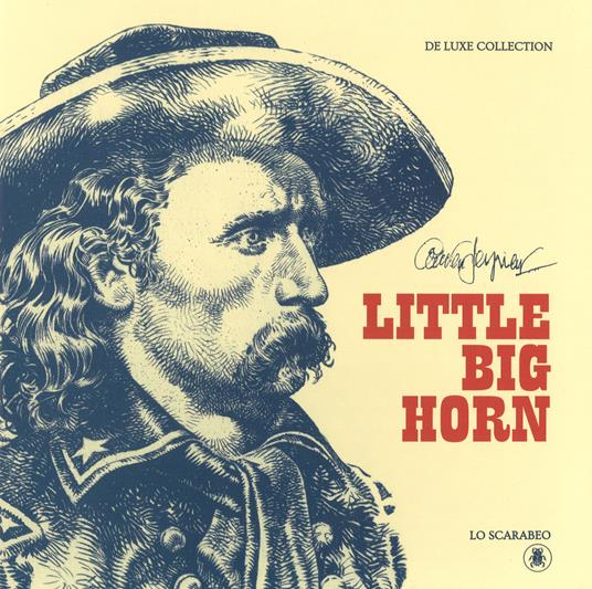 Little Big Horn. Ediz. limitata - Paolo Eleuteri Serpieri - copertina