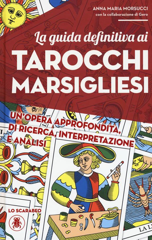 La guida definitiva ai tarocchi marsigliesi - Anna Maria Morsucci,Gero - copertina