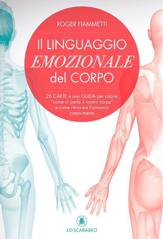 Il linguaggio emozionale del corpo. Con 26 schede a colori - Roger Fiammetti - copertina