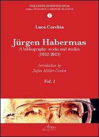 Jurgen Habermas. A bibliography: works and studies (1952-2013) - Luca Corchia - copertina
