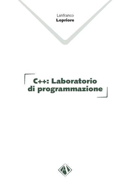 C++. Laboratorio di programmazione - Lanfranco Lopriore - copertina