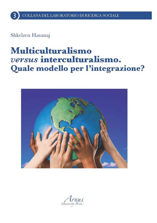 Multiculturalismo versus interculturalismo. Quale modello per l'integrazione? - Shkelzen Hasanaj - copertina