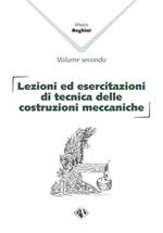 Lezioni ed esercitazioni di tecnica delle costruzioni meccaniche. Vol. 1-2