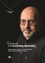 Il manuale dell'eLearning Specialist. Progettazione, sviluppo e implementazione professionale del Digital Learning
