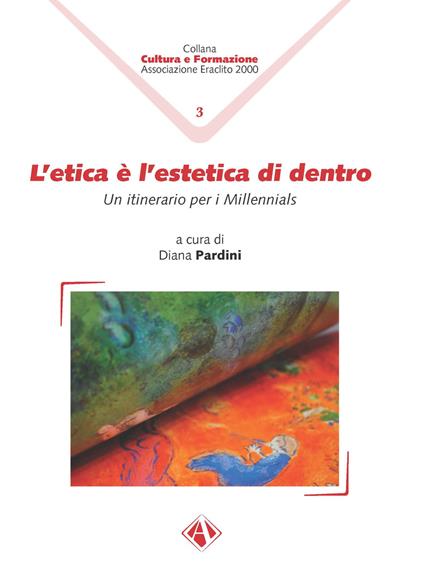 L'etica è l'estetica di dentro. Un itinerario per i Millennials - Diana Pardini - copertina