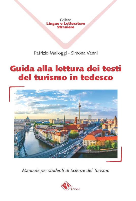 Guida alla lettura dei testi del turismo in tedesco. Manuale per studenti di Scienze del Turismo - Patrizio Malloggi,Simona Vanni - copertina