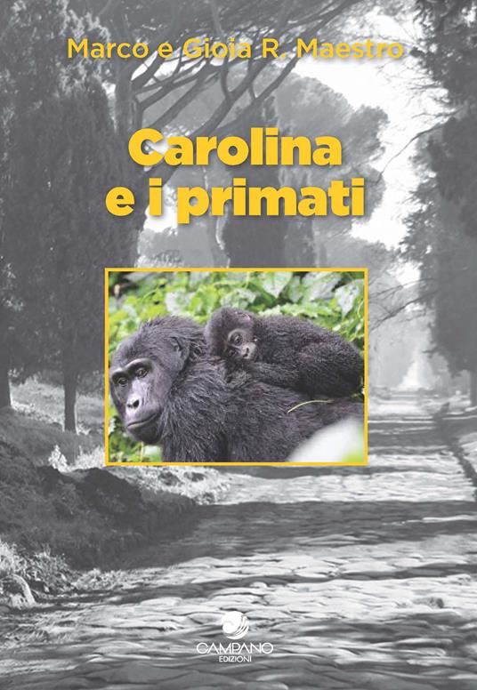 Carolina e i primati - Marco Maestro,Gioia R. Maestro - copertina