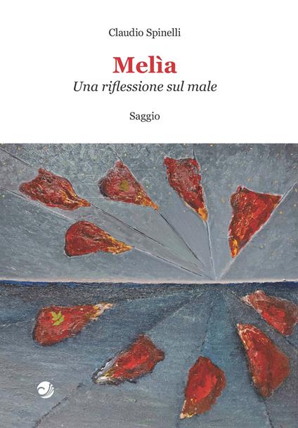 Melìa. Una riflessione sul male - Claudio Spinelli - copertina
