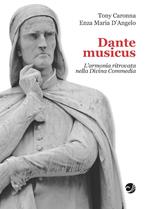 Dante musicus L'armonia ritrovata nella Divina Commedia