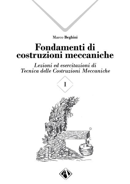 Fondamenti di costruzioni meccaniche. Vol. 1 - Marco Beghini - copertina
