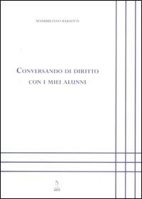 Conversando di diritto con i miei alunni - Massimiliano Barsotti - copertina