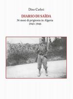 Diario di Saïda. 36 mesi di prigionia in Algeria (1943-1946)