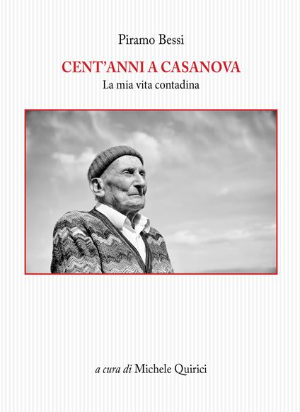 Cent'anni a Casanova. La mia vita contadina - Piramo Bessi - copertina