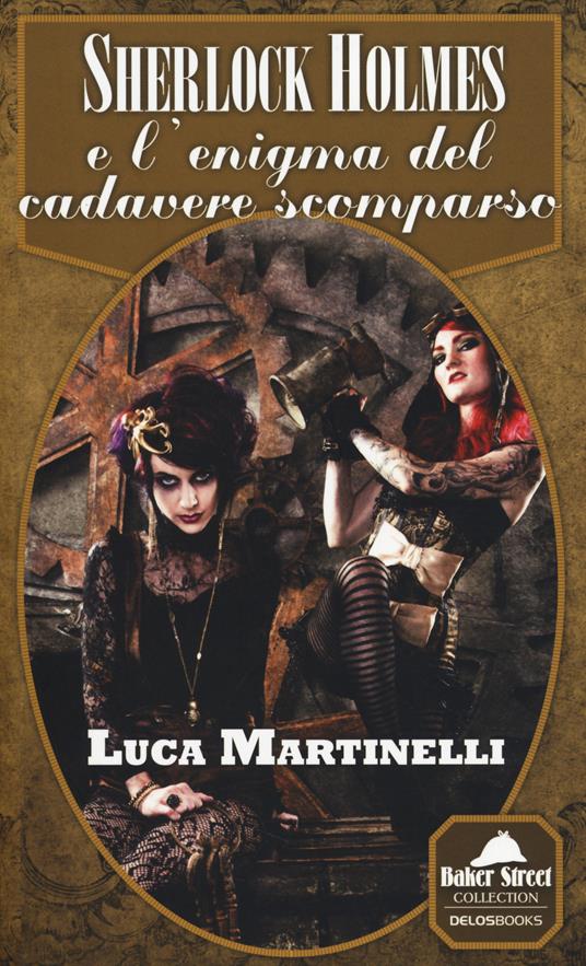 Sherlock Holmes e l'enigma del cadavere scomparso - Luca Martinelli - copertina