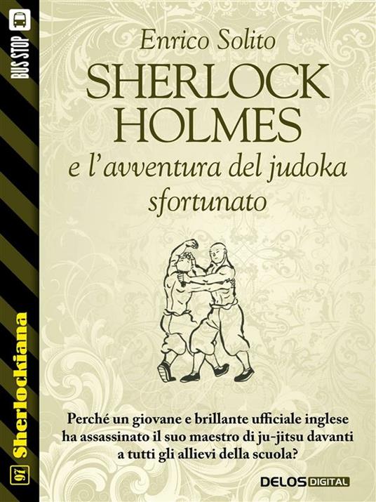 Sherlock Holmes e l'avventura del judoka sfortunato - Enrico Solito - ebook
