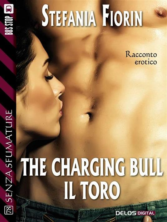 The charging bull: il toro - Stefania Fiorin - ebook