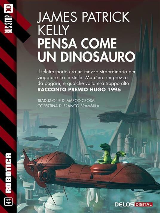 Pensa come un dinosauro - James Patrick Kelly,Marco Crosa - ebook