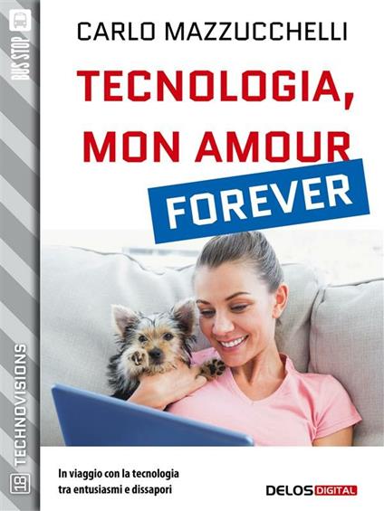 Tecnologia, mon amour forever - Carlo Mazzucchelli - ebook