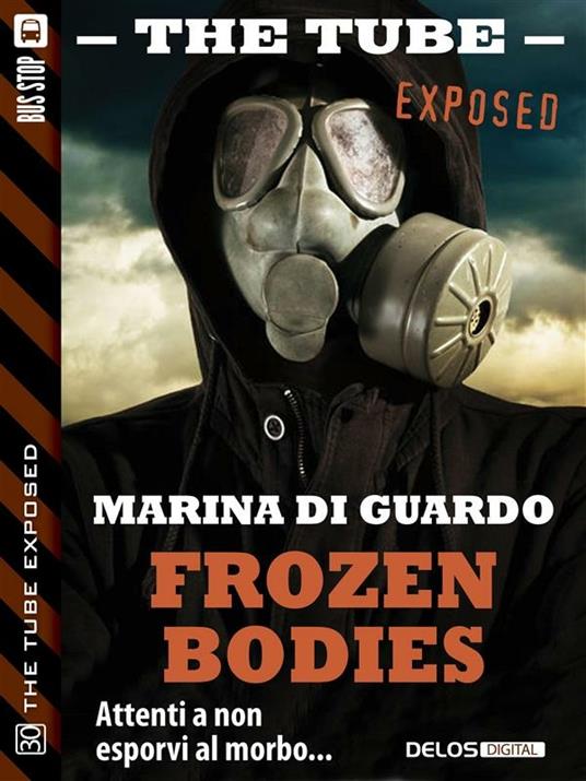 Frozen bodies. The tube. Exposed - Marina Di Guardo - ebook