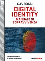 Digital identity. Manuale di sopravvivenza
