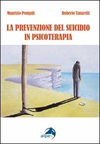 La prevenzione del suicidio in psicoterapia - Maurizio Pompili,Roberto Tatarelli - copertina