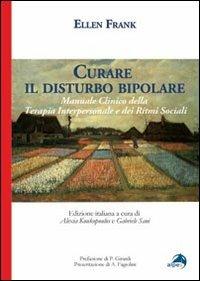 Curare il disturbo bipolare. Manuale clinico della terapia interpersonale e dei ritmi sociali - Ellen Frank - copertina