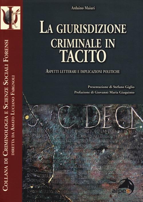 La giurisdizione criminale in Tacito. Aspetti letterari e implicazioni politiche - Arduino Maiuri - copertina