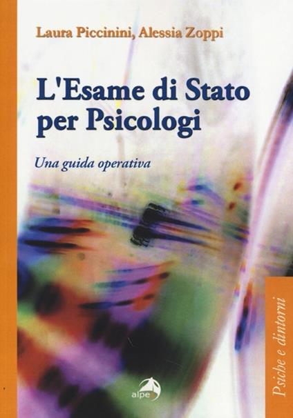 L' esame di Stato per psicologi. Una guida operativa - Laura Piccinini,Alessia Zoppi - copertina