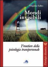 Mondi invisibili. Frontiere della psicologia transpersonale - Virginia Salles - copertina