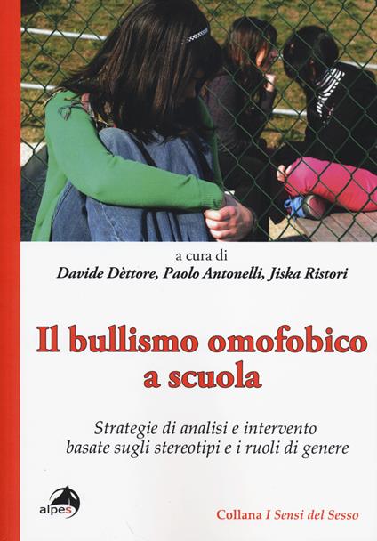 Il bullismo omofobico a scuola. Strategie di analisi e intervento basate sugli stereotipi e i ruoli di genere - copertina